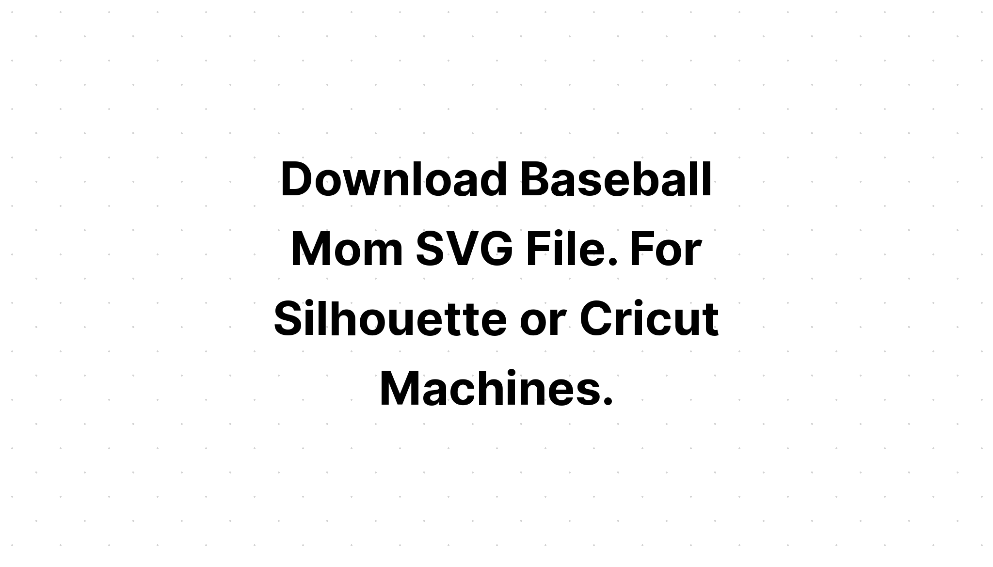 Download Baseball Mom Svg Files Free - Download Free SVG Cut File